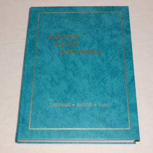 Kolmen kylän kertomaa - Juhtimäen, Sisätön ja Vahon elämää entisaikaan ja myöhemminkin